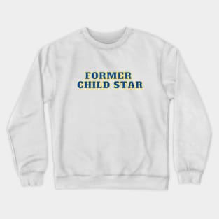 Former Child Star Crewneck Sweatshirt